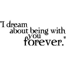 i-dream-about-being-with-you-forever-quotes-about-dreams-and-love
