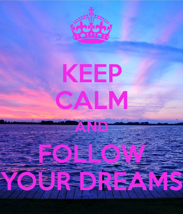 keep-calm-and-follow-your-dreams-quotes-about-dreams